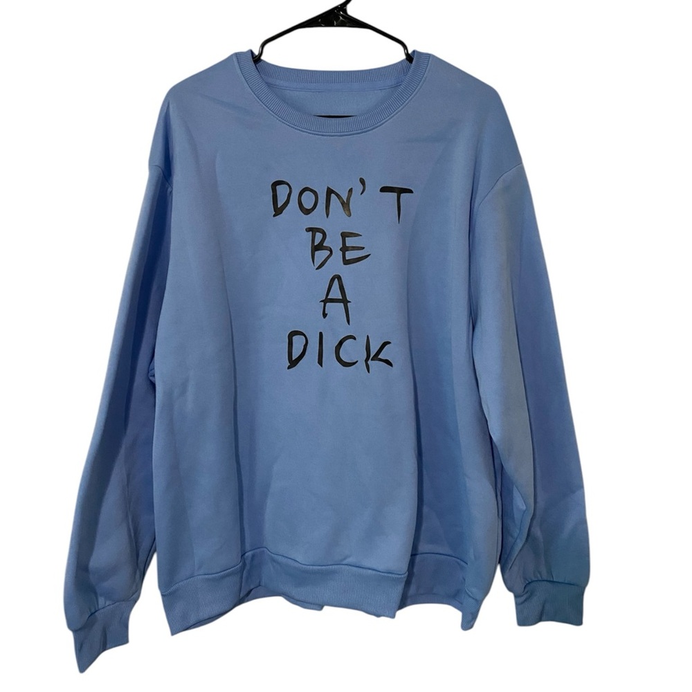 SHEIN Powder Blue “Don’t Be A Dick” Graphic Sweatshirt